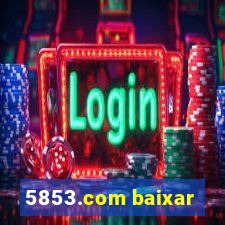 5853.com baixar